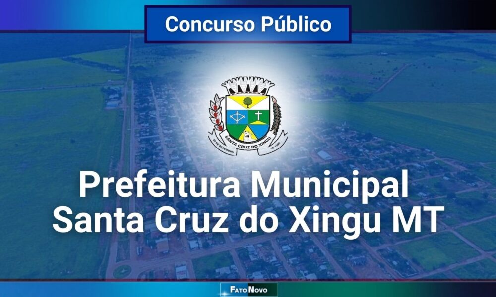 Santa Cruz do Xingu MT prorroga inscrições para concurso público